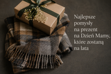 Najlepsze pomysły na prezent na Dzień Mamy, które zostaną z nią na lata
