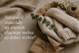 Naturalne materiały na prezent – dlaczego wełna to dobry wybór?